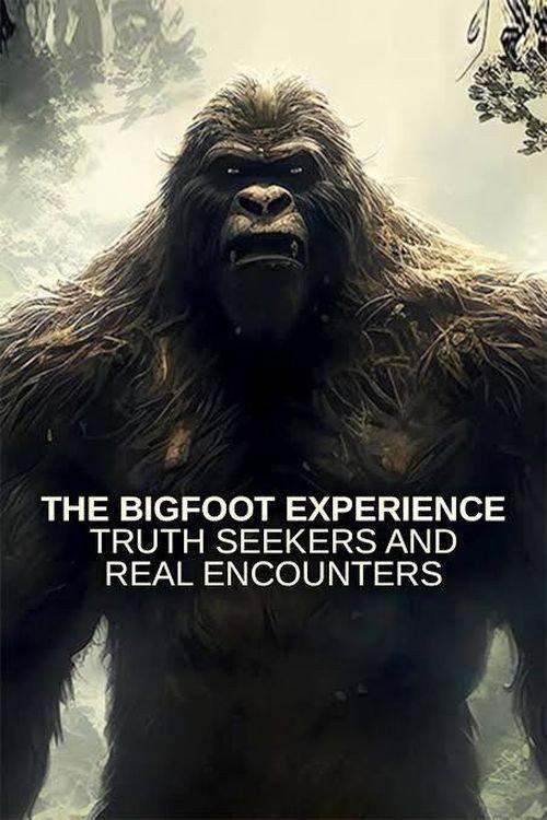 The Bigfoot Experience: Truth Seekers and Real Encounters 2024 official movie poster