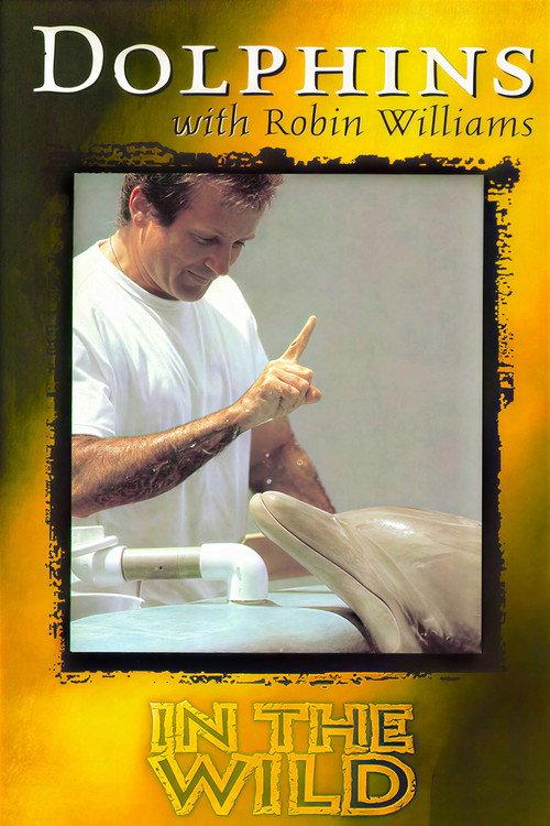 In the Wild: Dolphins With Robin Williams 1994 official movie poster
