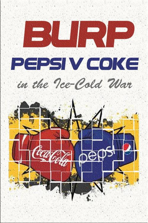 Burp! Pepsi v. Coke in the Ice-Cold War 1984 official movie poster