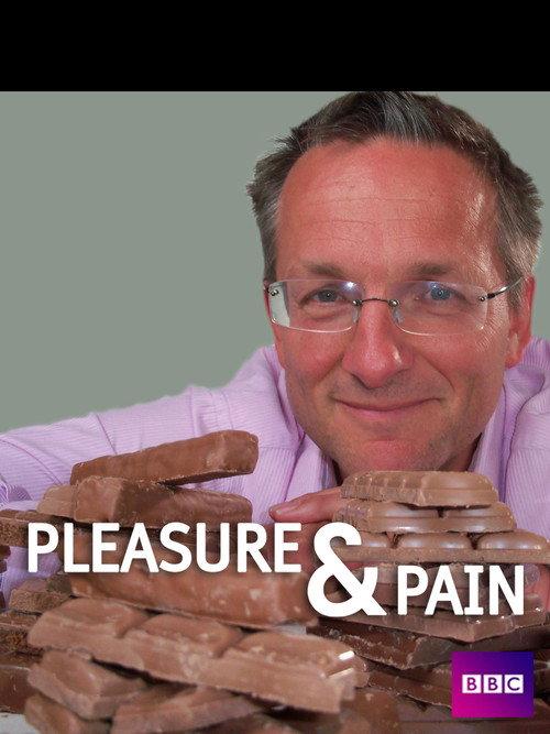 Pleasure and Pain with Michael Mosley 2011 official movie poster
