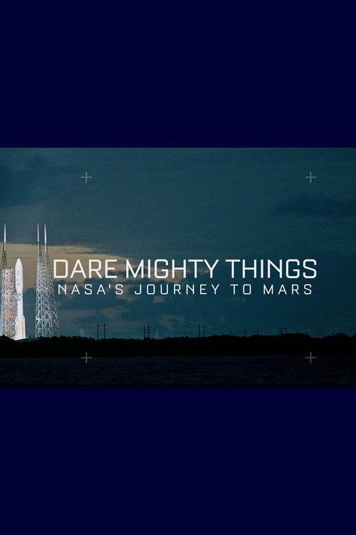 Dare Mighty Things: NASA's Journey To Mars 2016 official movie poster