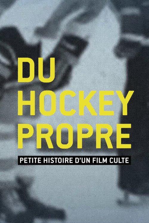 Du hockey propre : petite histoire d'un film culte 2016 official movie poster