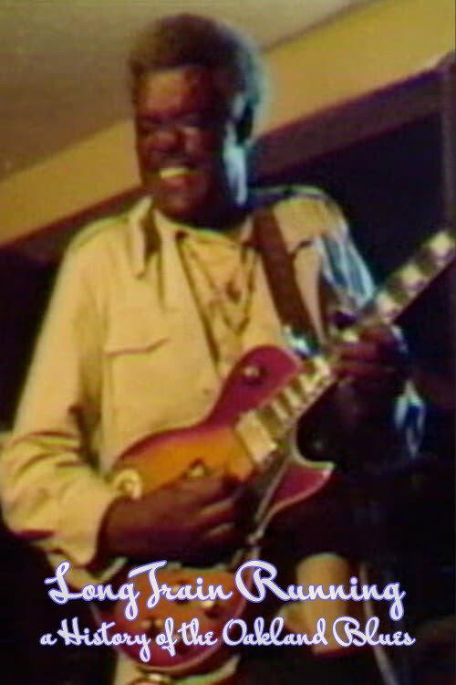 Long Train Running: A History of the Oakland Blues 1981 official movie poster