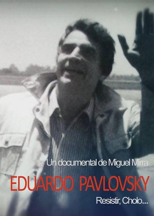 Eduardo Pavlovsky, resistir Cholo 2018 official movie poster