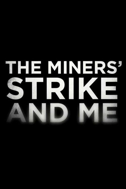 The Miners' Strike and Me 2014 official movie poster
