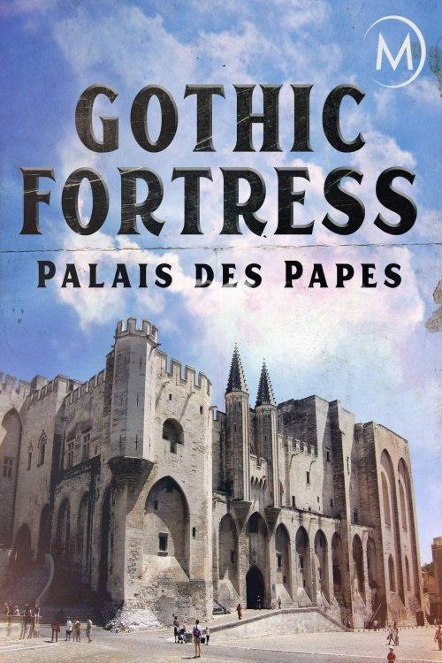 Palais des Papes: A Gothic Fortress 2019 official movie poster