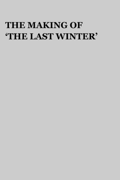 The Making of 'The Last Winter' 2007 official movie poster