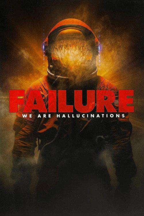 Failure - We Are Hallucinations 2022 official movie poster