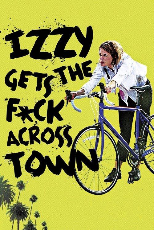 Izzy Gets the F*ck Across Town 2018 official movie poster