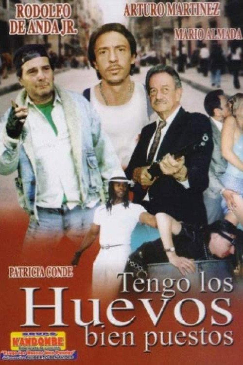 Tengo los huevos bien puestos 2002 official movie poster