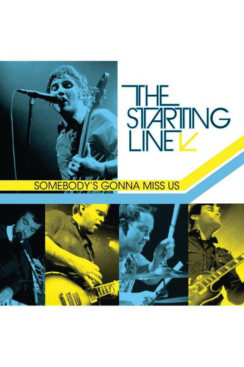 The Starting Line - Somebody’s Gonna Miss Us 2009 official movie poster