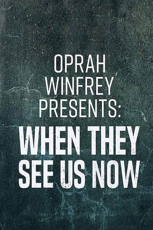 Oprah Winfrey Presents: When They See Us Now 2019 official movie poster