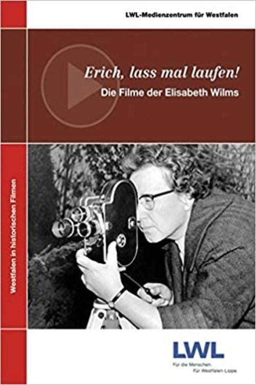 Erich, lass mal laufen!: Die Filme der Elisabeth Wilms 2011 official movie poster