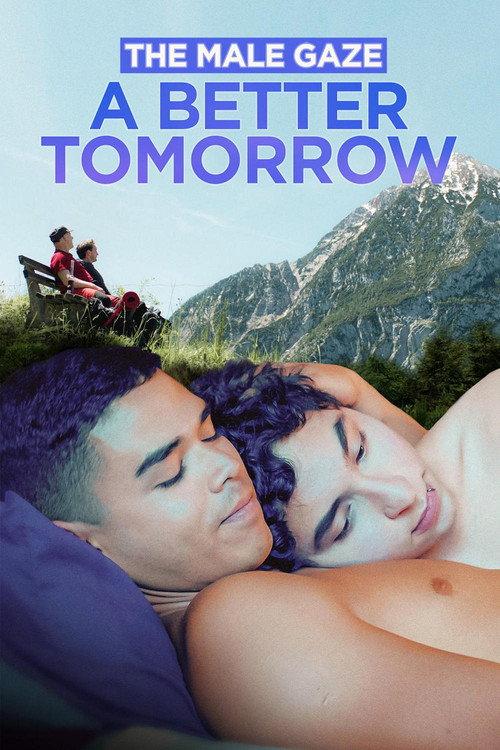 The Male Gaze: A Better Tomorrow 2023 official movie poster