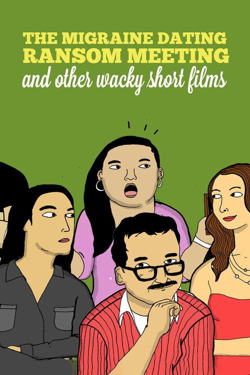 The Migraine Dating Ransom Meeting: A Collection of Short Films 2018 official movie poster