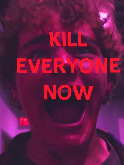KILL EVERYONE NOW 2025 official movie poster