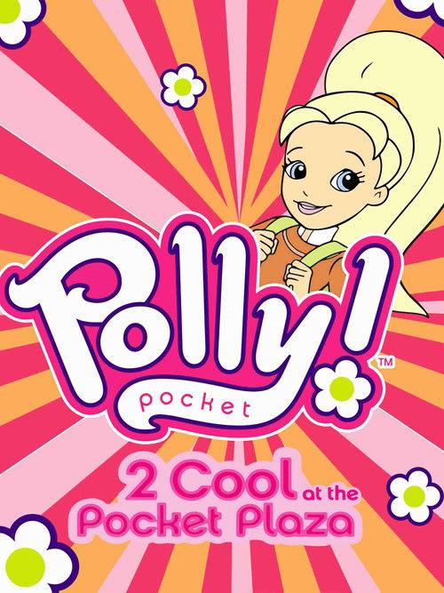 Polly Pocket: 2 Cool at the Pocket Plaza 2005 official movie poster