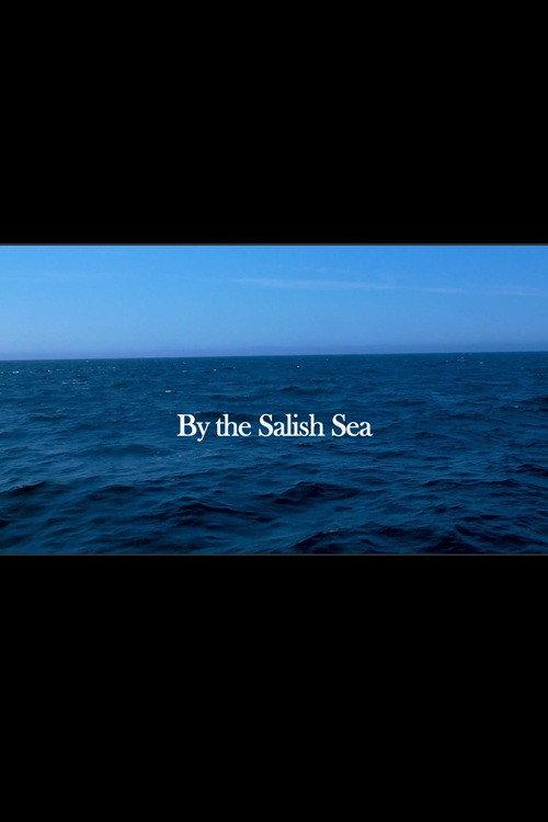 By the Salish Sea 2013 official movie poster