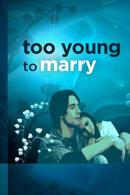 Too Young to Marry 2007 official movie poster