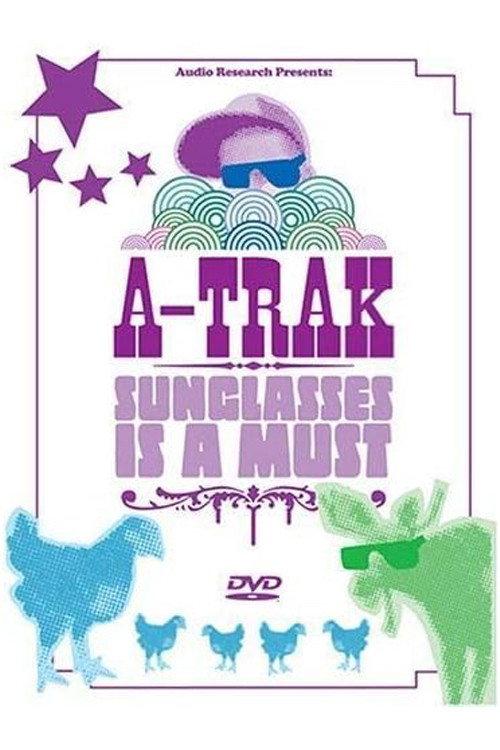 A-Trak: Sunglasses is a Must 2006 official movie poster