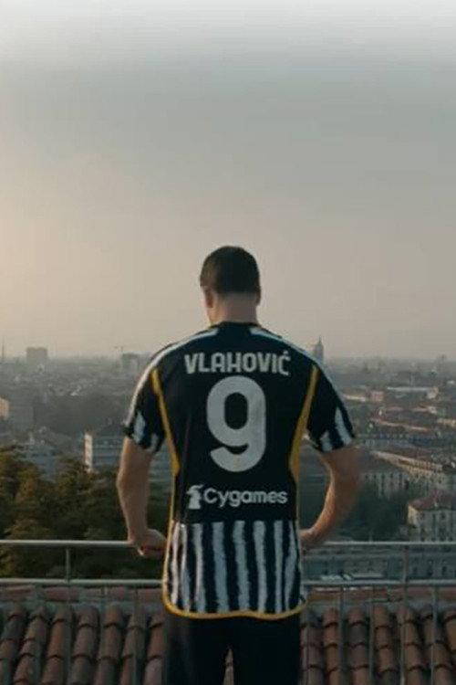 Dusan Vlahovic e la passione juventina a Torino 2024 official movie poster