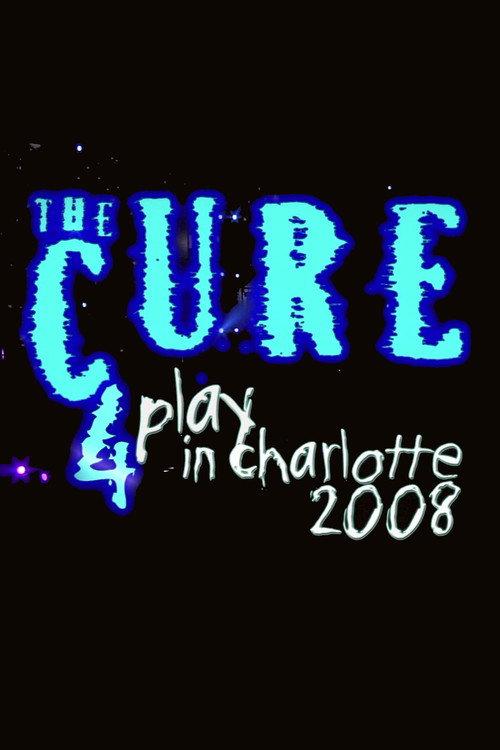 The Cure: 4Play in Charlotte 2008 official movie poster