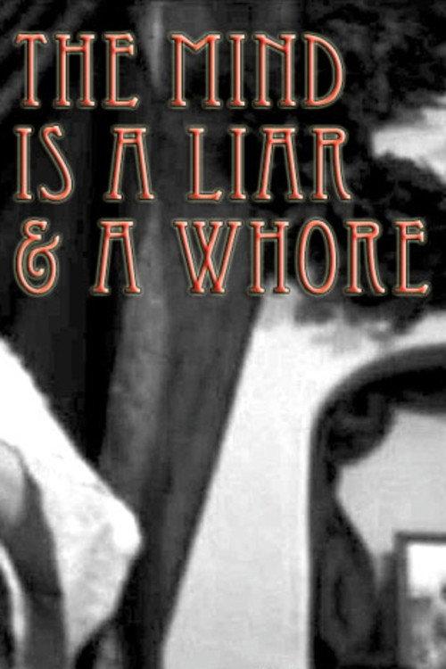 The Mind Is a Liar and a Whore 2007 official movie poster