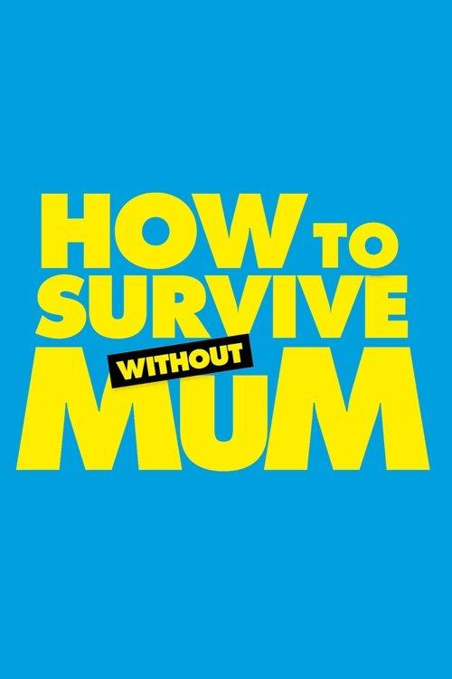 How to Survive Without Mum 2023 official movie poster