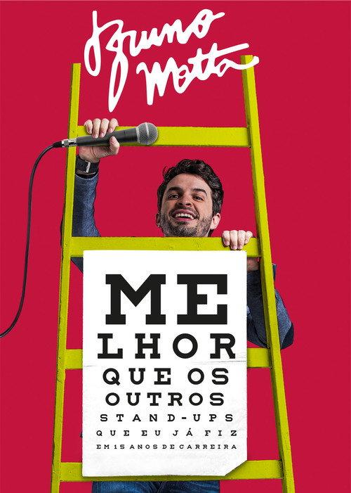 Bruno Motta: Melhor que os Outros Stand Ups que Eu Já Fiz em 15 Anos de Carreira 2017 official movie poster