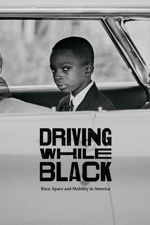 Driving While Black: Race, Space and Mobility in America 2020 official movie poster
