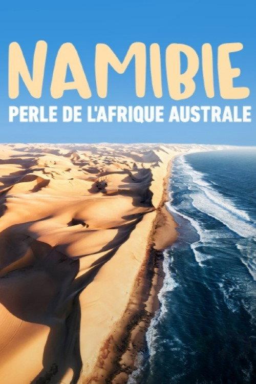 Namibie, perle de l'Afrique australe 2023 official movie poster