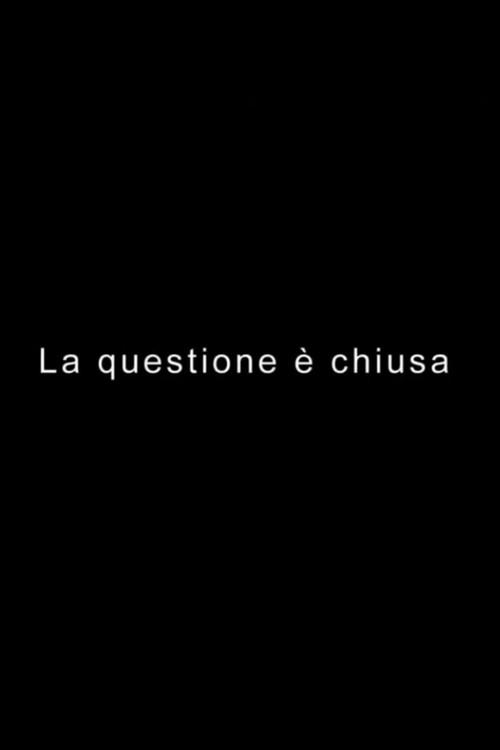 LA QUESTIONE È CHIUSA 2019 official movie poster