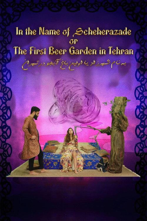 In The Name Of Scheherazade Or The First Beergarden In Tehran 2019 official movie poster