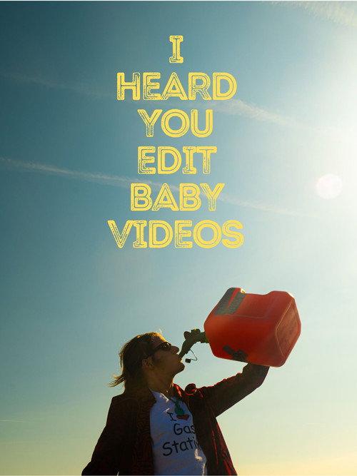 I Heard You Edit Baby Videos 2023 official movie poster