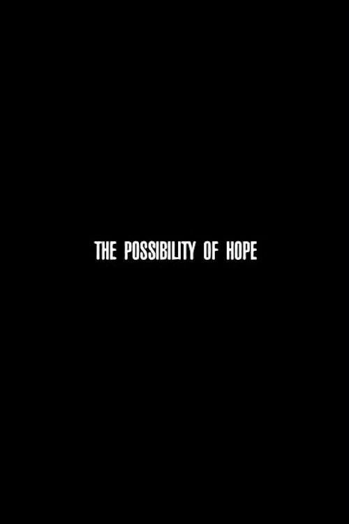The Possibility of Hope 2007 official movie poster