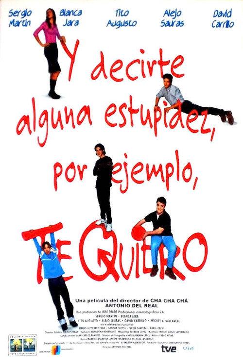 Y decirte alguna estupidez, por ejemplo, te quiero 2000 official movie poster