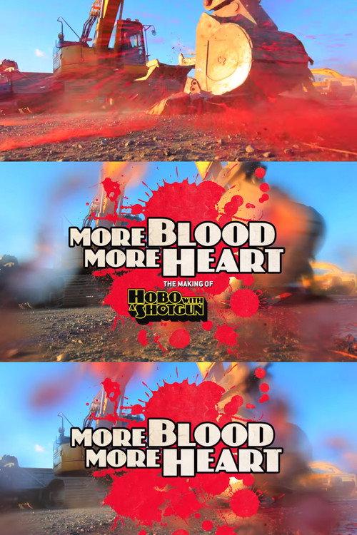 More Blood, More Heart: The Making of Hobo with a Shotgun 2011 official movie poster
