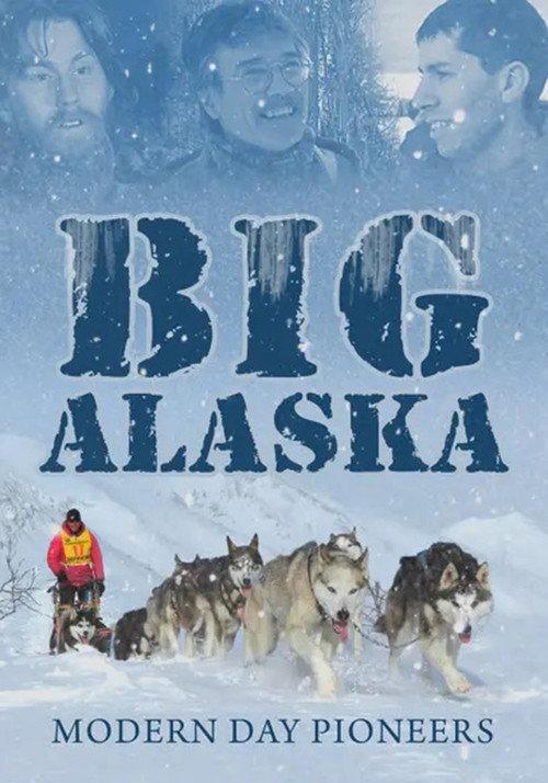 Big Alaska: Modern Day Pioneers 2010 official movie poster