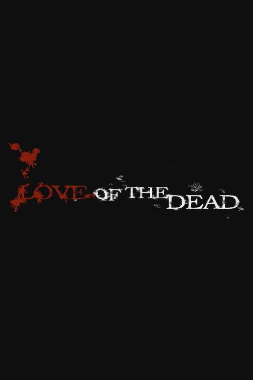 Love of the Dead 2011 official movie poster