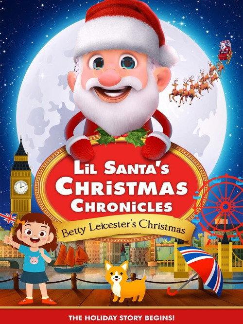 Lil Santa’s Christmas Chronicles: Betty Leicester's Christmas 2023 official movie poster