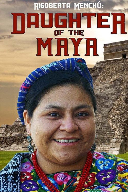 Rigoberta Menchu: Daughter of the Maya 2016 official movie poster