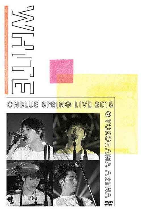 CNBLUE SPRING LIVE 2015 ‐WHITE‐ 2015 official movie poster