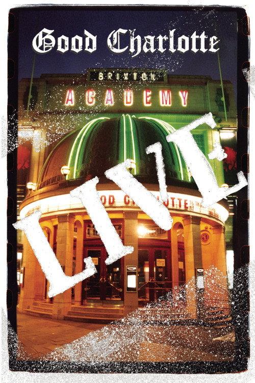 Good Charlotte - Live at Brixton Academy 2004 official movie poster
