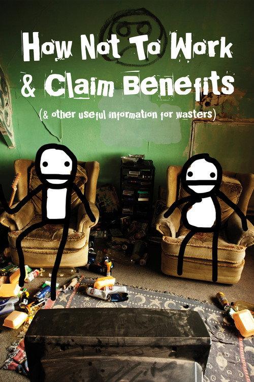 How Not to Work & Claim Benefits... (and Other Useful Information for Wasters) 2016 official movie poster