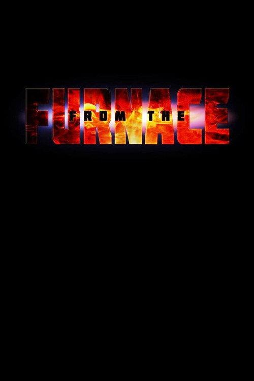 From The Furnace 2019 official movie poster