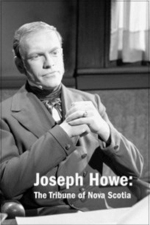 Joseph Howe: The Tribune of Nova Scotia 1961 official movie poster