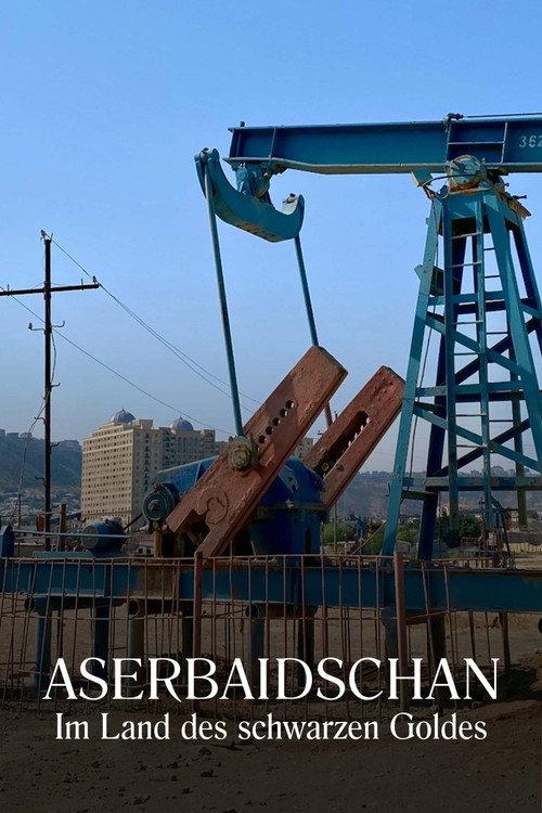 Aserbaidschan - Im Land des schwarzen Goldes 2022 official movie poster