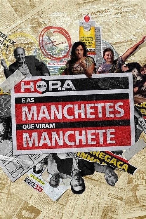 Meia Hora e as Manchetes que Viram Manchete 2015 official movie poster