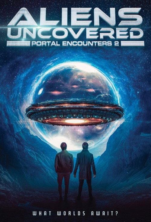 Aliens Uncovered: Portal Encounters 2 2025 official movie poster