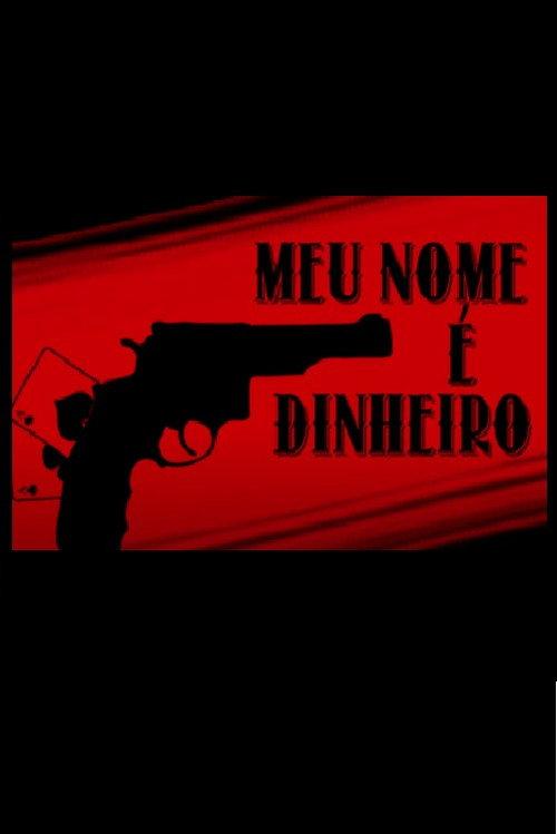 Meu Nome É Dinheiro 2015 official movie poster